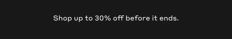 Shop up to 30% off before it ends.