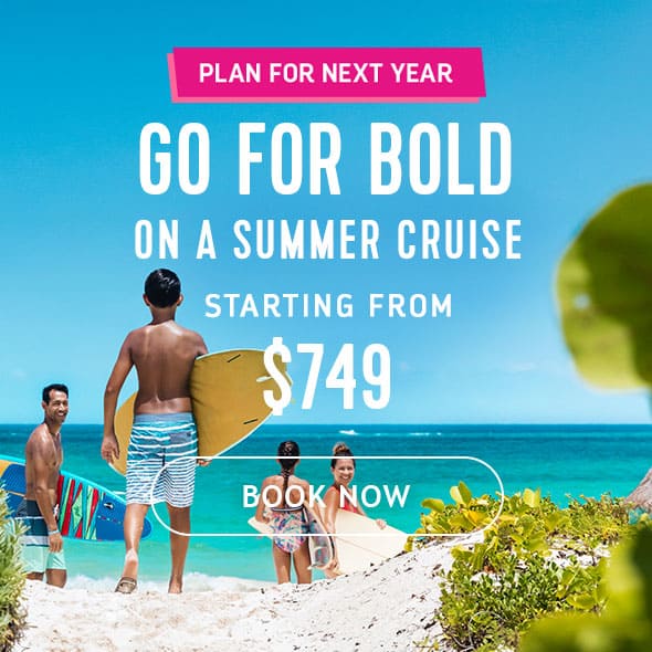 GO FOR BOLD ON A SUMMER CRUISE