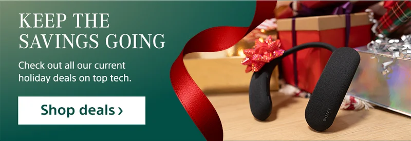 Keep the savings going Check out all our current holiday deals on top tech. Shop Shop deals