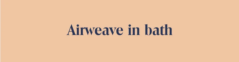 Airweave in bath