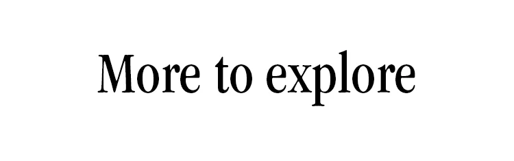 More to explore