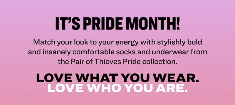 It’s pride month! Match your look to your energy with stylishly bold and insanely comfortable socks and underwear from the Pair of Thieves Pride collection. Love what you wear. Love who you are.