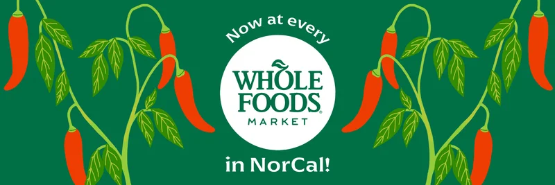 Now at every Whole Foods Market in NorCal