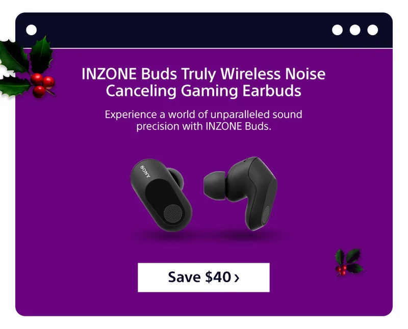 INZONE Buds Truly Wireless Noise Canceling Gaming Earbuds Experience a world of unparalleled sound precision with INZONE Buds. Save