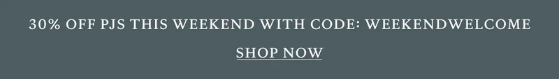 30% off PJs with code WEEKENDWELCOME
