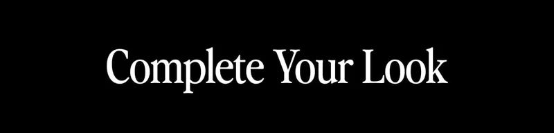 Complete Your Look