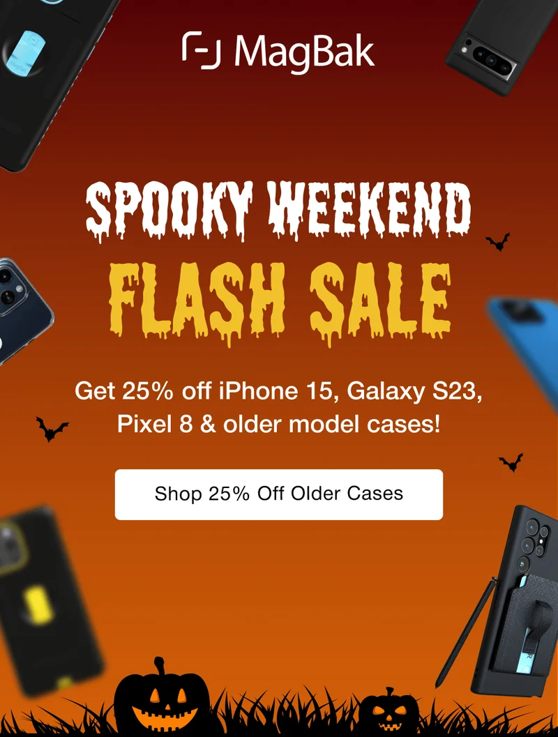 Spooky Weekend Flash Sale. Get 25% off iPhone 15, Galaxy S23, Pixel 8 & older model cases!