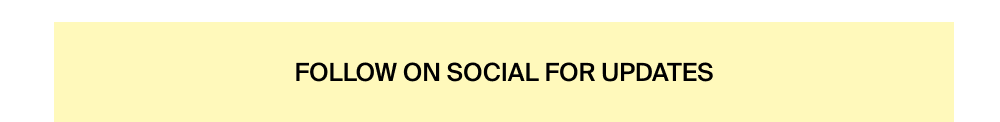 Follow on social for updates