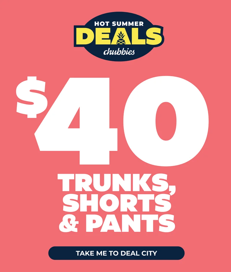 HOT SUMMER DEALS: $40 Trunks, Shorts & Pants - SHOP NOW