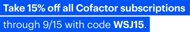 Take 15% off all Cofactor subscriptions through 9/15 with code WSJ15.
