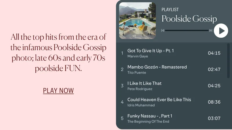 Poolside Gossip Playlist: All the top hits from the era of the infamous Poolside Gossip photo; late 60s and early 70s poolside FUN. PLAY NOW