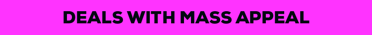 Deals with Mass Appeal