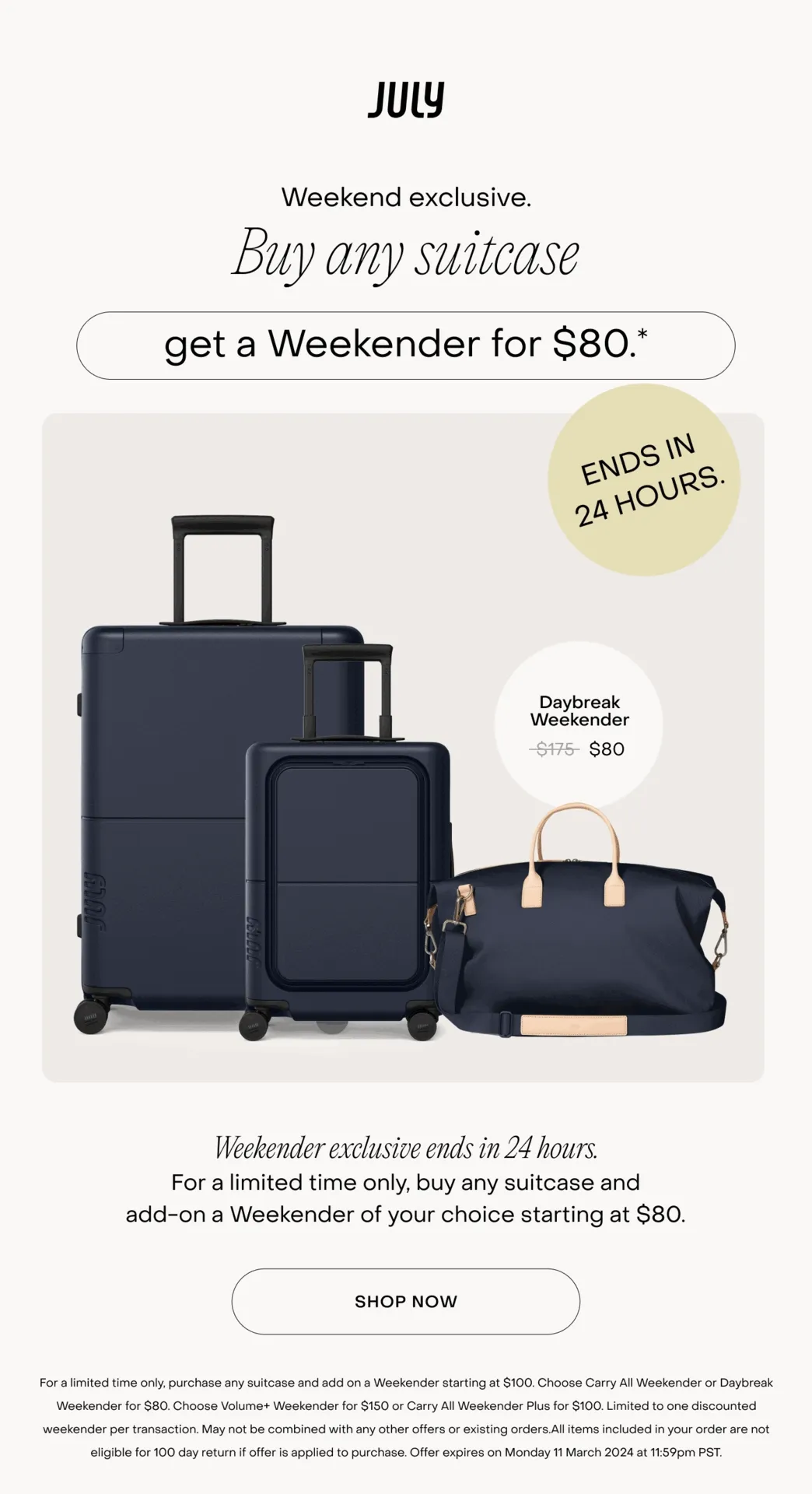 For a limited time only, purchase any suitcase and add on a Weekender starting at $100. Choose Carry All Weekender or Daybreak Weekender for $80. Choose Volume+ Weekender for $150 or Carry All Weekender Plus for $100. Limited to one discounted weekender per transaction. May not be combined with any other offers or existing orders.All items included in your order are not eligible for 100 day return if offer is applied to purchase. Offer expires on Monday 11 March 2024 at 11:59pm PST. Personalise your luggage. Free shipping for orders above $100. Lifetime warranty for luggage.