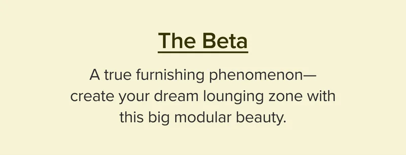 The Beta. A true furnishing phenomenon.
