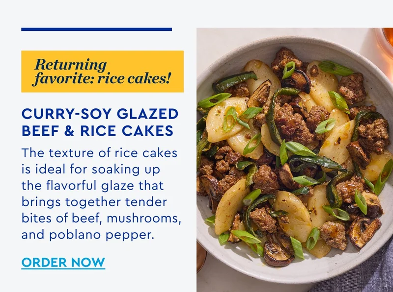 Returning favorite: Rice Cakes! | Curry-Soy Glazed Beef & Rice Cakes - The texture of rice cakes is ideal for soaking up the flavorful glaze that brings together tender bites of beef, mushrooms, and poblano pepper. | ORDER NOW