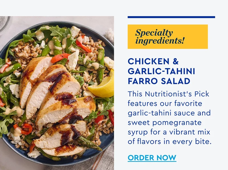 Speciality Ingredients! Chicken & Garlic Tahini Farro Salad - This Nutritionist's Pick features our favorite garlic-tahini sauce and sweet pomegranate syrup for a vibrant mix of flavors in every bite. | ORDER NOW
