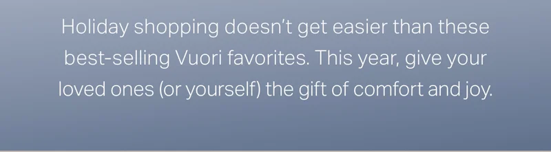 Holiday shopping doesn't get easier than these best-selling Vuori favorites.