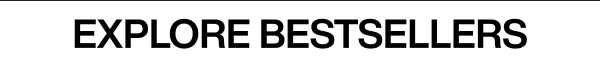 EXPLORE BESTSELLERS