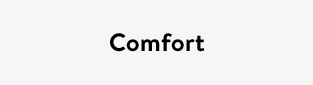 Comfort