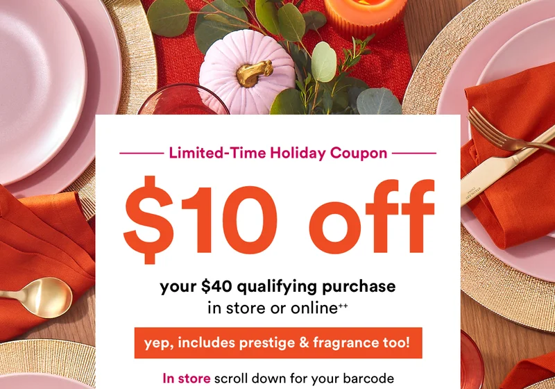 $10 off your $40 qualifying purchase in store or online