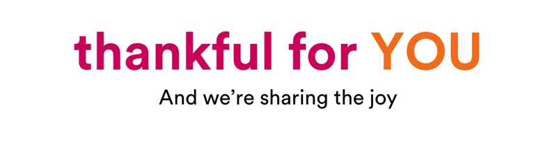 thankful for YOU | and we're sharing the joy