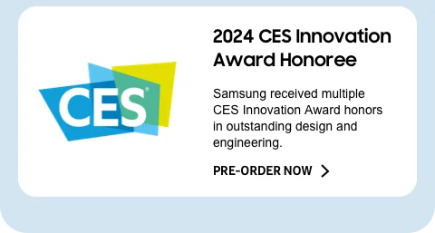 2024 CES Innovation Award Honoree. Samsung received multiple CES Innovation Award honors in outstanding design and engineering. Pre-order now
