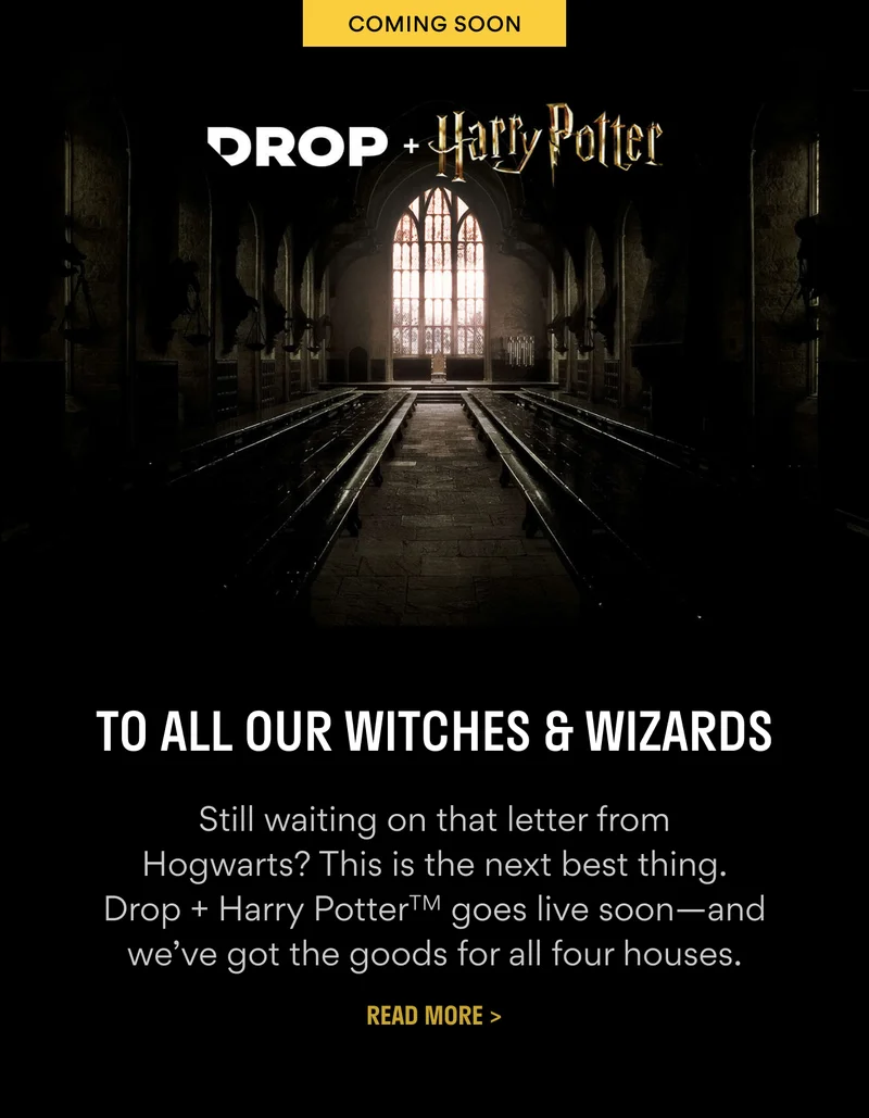 Get ready for Drop + Harry PotterTM >>
