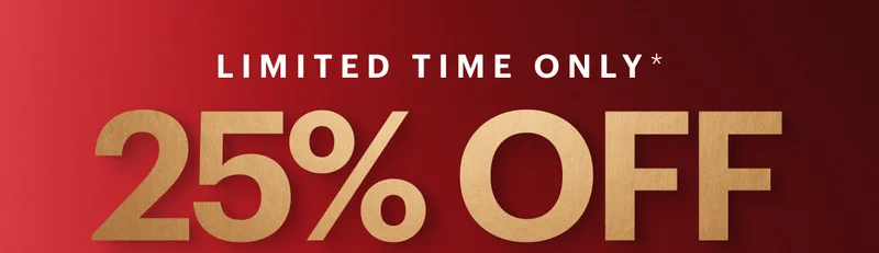 LIMITED TIME ONLY* 25% OFF