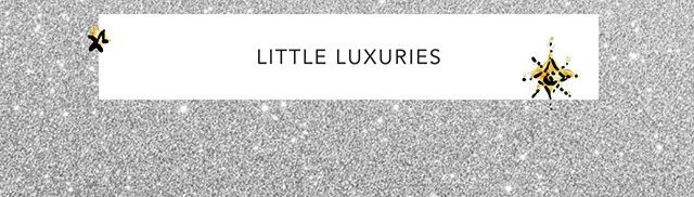 Little Luxuries
