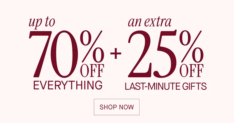 up to 70% off everything + an extra 25% off select styles
