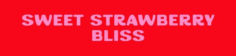 Sweet Strawberry Bliss Sweet Strawberry Bliss