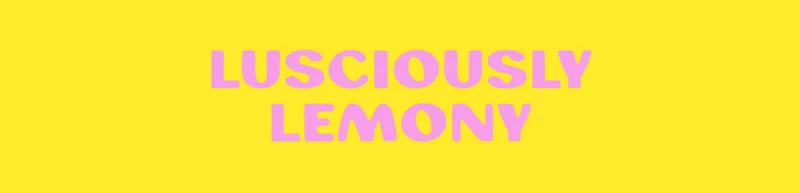 Lusciously Lemon Lusciously Lemon