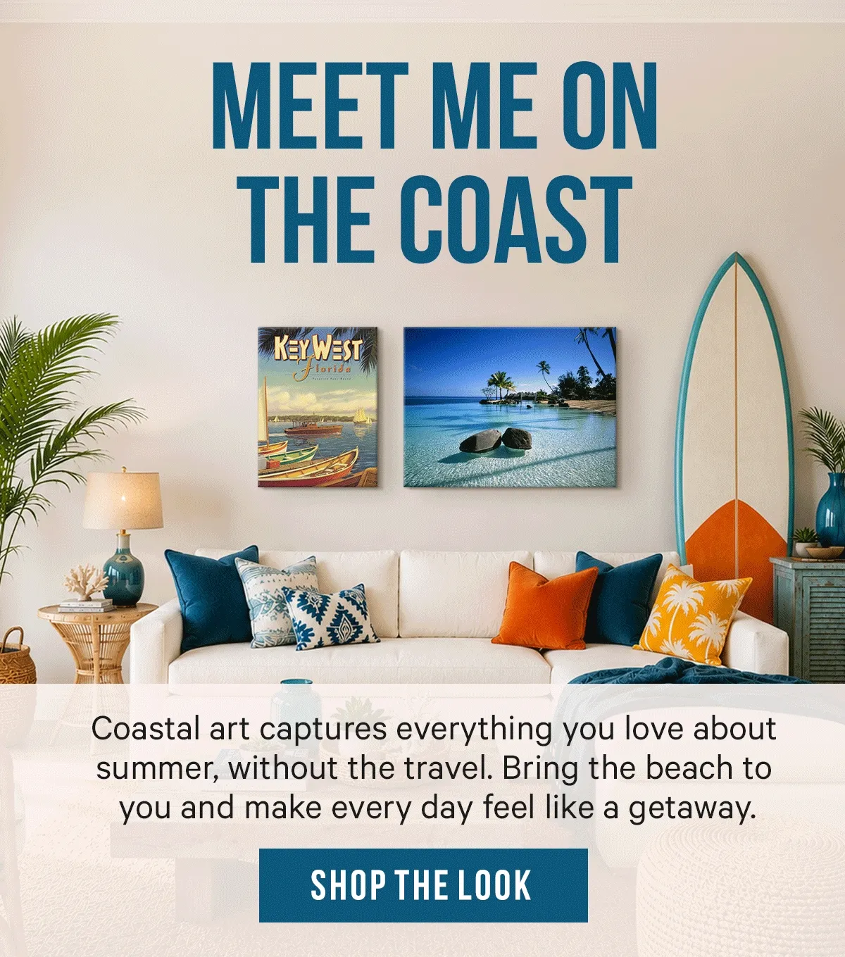 Meet Me on the Coast: Coastal art captures everything you love about summer, without the travel. Bring the beach to you and make every day feel like a getaway.