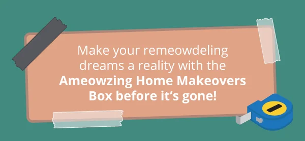 Make your remeowdeling dreams a reality with the Ameowzing Home Makeovers Box before it’s gone!