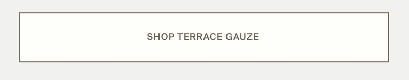 Shop Terrace Gauze