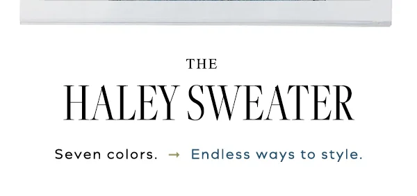 the haley sweater, seven colors. endless ways to style
