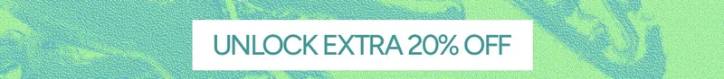 UNLOCK EXTRA 20% OFF