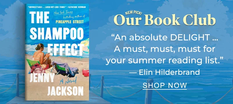 NEW PICK! Our Book Club: [The Shampoo Effect: A Novel By Jenny Jackson] ''An absolute DELIGHT... A must, must, must for your summer reading list.'' — Elin Hilderbrand