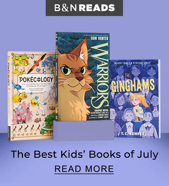 B&N READS | The Best Kids' Books of July - READ MORE