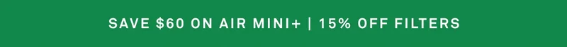 Save $60 on Air Mini+ and 15% off filters