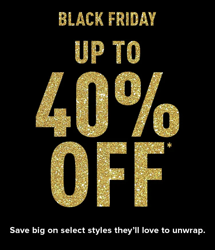 BLACK FRIDAY DEALS UP TO 40% OFF