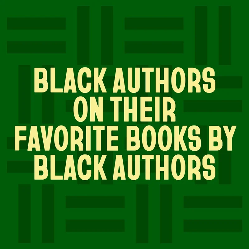 Black Authors On Their Favorite Books By Black Authors
