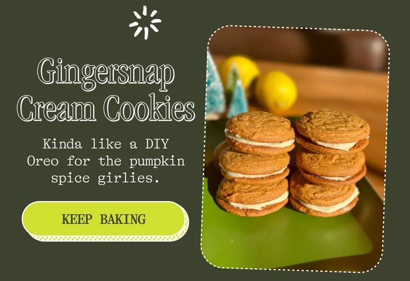 Gingersnap Cream Cookies Kinda like a DIY Oreo for the pumpkin spice girlies.