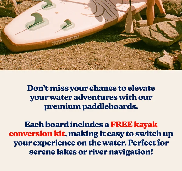 Don’t miss your chance to elevate your water adventures with our premium paddleboards. Each board includes a FREE kayak conversion kit, making it easy to switch up your experience on the water. Perfect for serene lakes or river navigation!