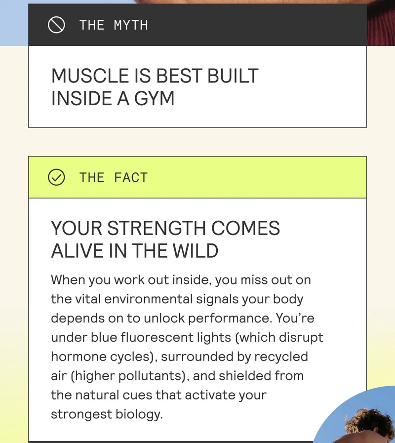 MUSCLE IS BEST BUILT INSIDE A GYM © THE FACT YOUR STRENGTH COMES ALIVE IN THE WILD When you work out inside, you miss out on the vital environmental signals your body depends on to unlock performance. You're under blue fluorescent lights (which disrupt hormone cycles), surrounded by recycled air (higher pollutants), and shielded from the natural cues that activate your strongest biology.