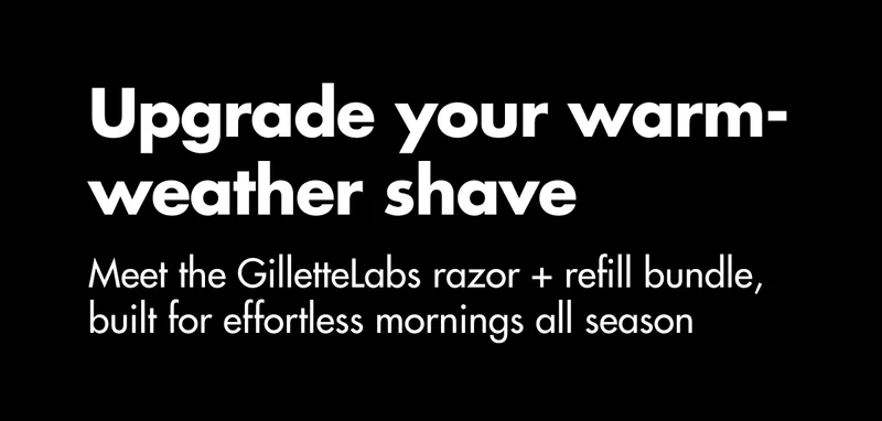 Upgrade your warm-weather shave. Meet the GilletteLabs razor + refill bundle, built for effortless mornings all season