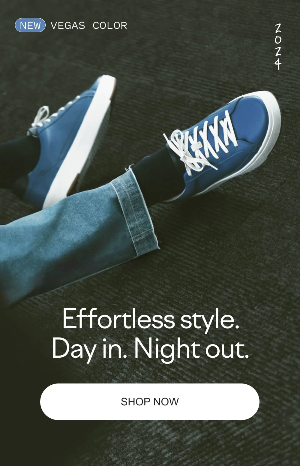 New Vegas color. Effortless style. Day in. Night out. Shop now.