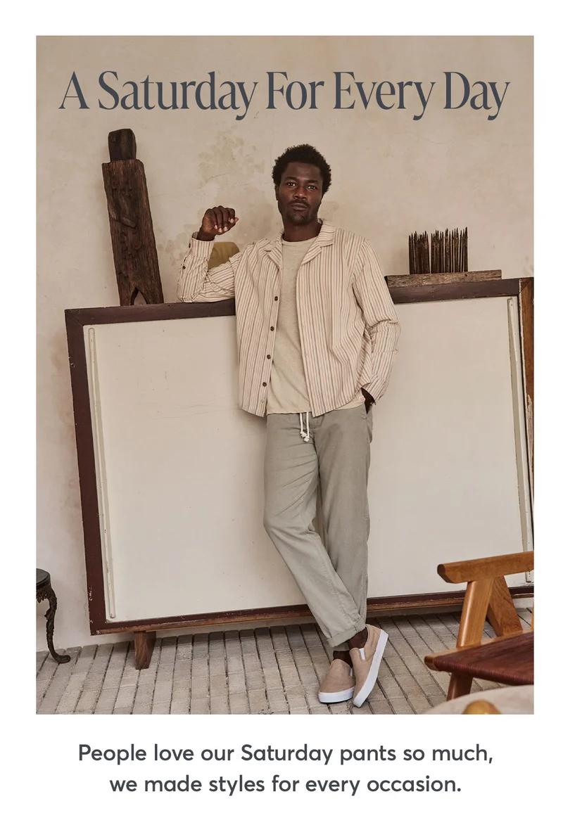 Pants that make every day feel like Saturday