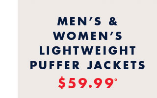 Men's and wwomen's lightweight puffer jackets     $59.99º