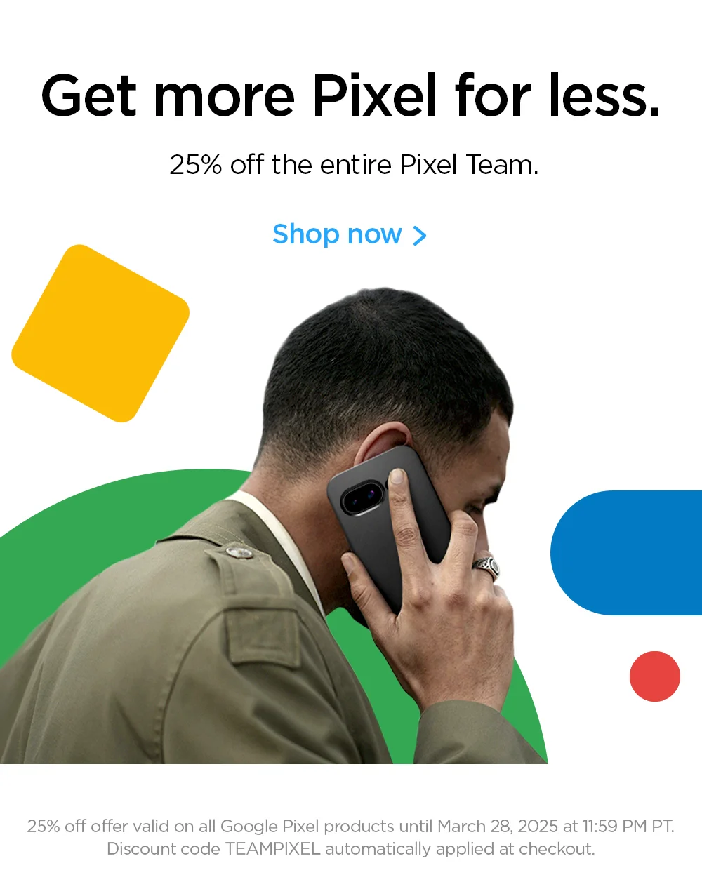Get more Pixel for less. 25% off the entire Pixel Team. Shop now.